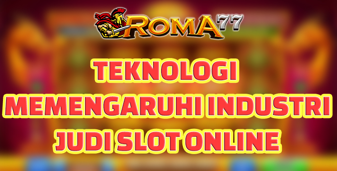 Bagaimana Teknologi Memengaruhi Industri Judi Slot Online - Dalam beberapa tahun terakhir, industri judi slot online telah mengalami Bagaimana Teknologi Memengaruhi Industri Judi Slot Online - Dalam beberapa tahun terakhir, industri judi slot online telah mengalami