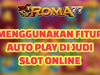 Menggunakan Fitur Auto Play - Judi slot online adalah salah satu permainan yang paling populer di kalangan penggemar judi online