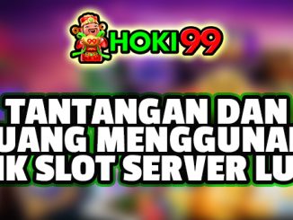 Tantangan dan Peluang Menggunakan Link Slot Server Luar - Menggunakan link slot server luar untuk bermain judi online