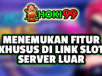 Menemukan Fitur Khusus di Link Slot Server Luar - Slot online menjadi salah satu permainan yang sangat populer saat ini