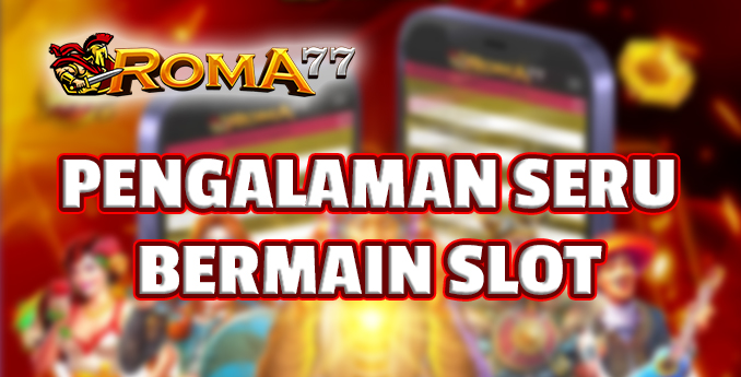 Pengalaman Seru Bermain Slot Online di Smartphone - Bermain slot online dapat menjadi kegiatan yang menyenangkan dan menghibur Pengalaman Seru Bermain Slot Online di Smartphone - Bermain slot online dapat menjadi kegiatan yang menyenangkan dan menghibur