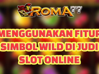 Menggunakan Fitur Simbol WILD di Judi Slot Online - Artikel tentang "Menggunakan Fitur Simbol WILD di Judi Slot Online