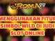 Menggunakan Fitur Simbol WILD di Judi Slot Online - Artikel tentang "Menggunakan Fitur Simbol WILD di Judi Slot Online