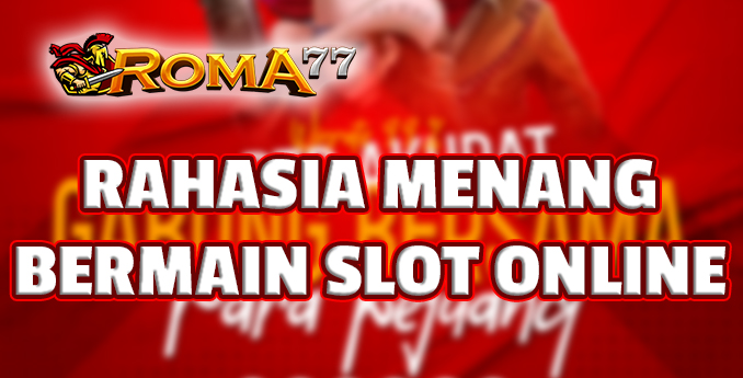 12 Rahasia Menang Bermain Slot Online - Bermain slot online bisa menjadi cara yang menyenangkan untuk menghasilkan uang tambahan,