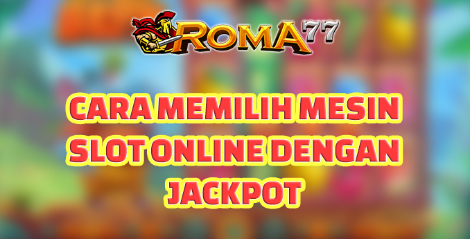Cara Memilih Mesin Slot Online Jackpot - Permainan mesin slot online telah menjadi salah satu jenis permainan judi Cara Memilih Mesin Slot Online Jackpot - Permainan mesin slot online telah menjadi salah satu jenis permainan judi