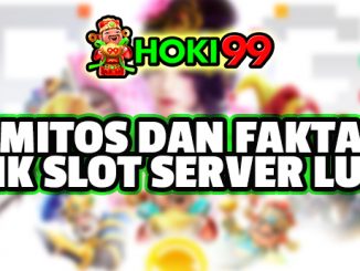 Mitos Dan fakta Link Slot Server Luar - Link slot server luar merupakan salah satu opsi yang umum digunakan oleh para pemain judi online