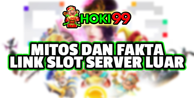 Mitos Dan fakta Link Slot Server Luar - Link slot server luar merupakan salah satu opsi yang umum digunakan oleh para pemain judi online Mitos Dan fakta Link Slot Server Luar - Link slot server luar merupakan salah satu opsi yang umum digunakan oleh para pemain judi online
