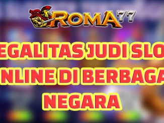 Legalitas Judi Slot Online di Berbagai Negara - Judi slot online telah menjadi salah satu jenis permainan judi yang paling populer