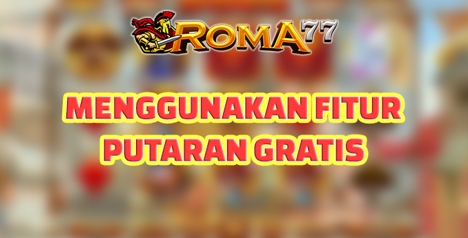 Menggunakan Fitur Putaran Gratis di Judi Slot Online - Judi slot online menjadi salah satu jenis perjudian online Menggunakan Fitur Putaran Gratis di Judi Slot Online - Judi slot online menjadi salah satu jenis perjudian online