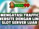 Mengatasi Traffic Website - Dalam dunia online, traffic website yang tinggi adalah hal yang sangat diinginkan
