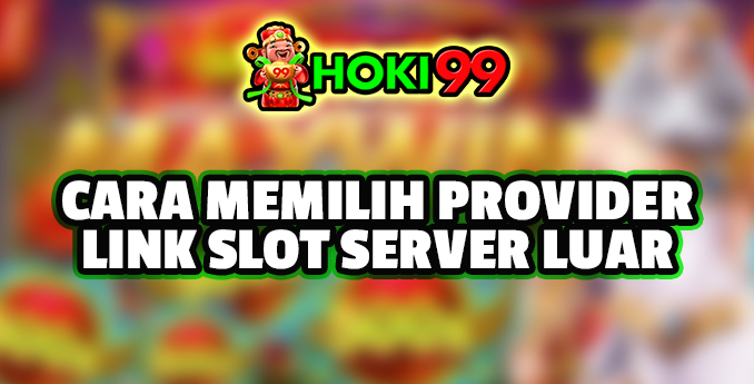 Cara Memilih Provider Link Slot Server Luar - Dalam era digital yang semakin maju seperti sekarang banyak yang bermain game online Cara Memilih Provider Link Slot Server Luar - Dalam era digital yang semakin maju seperti sekarang banyak yang bermain game online