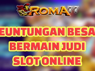 Keuntungan Besar Bermain Judi Slot Online - Judi slot online merupakan salah satu bentuk permainan judi yang sangat populer di kalangan