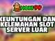 Keuntungan dan kelemahan slot server luar - Dalam era digital saat ini, topik yang menarik minat banyak orang
