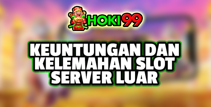 Keuntungan dan kelemahan slot server luar - Dalam era digital saat ini, topik yang menarik minat banyak orang Keuntungan dan kelemahan slot server luar - Dalam era digital saat ini, topik yang menarik minat banyak orang
