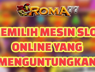 Cara Memilih Mesin Slot Online Yang Menguntungkan - Bermain mesin slot online bisa menjadi cara yang menyenangkan dan menguntungkan