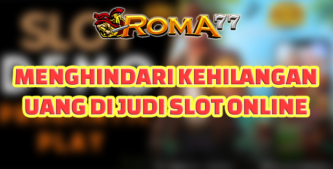 Menghindari Kehilangan Uang di Judi Slot Online - Judi slot online adalah salah satu permainan kasino yang paling populer dan mudah dimainkan Menghindari Kehilangan Uang di Judi Slot Online - Judi slot online adalah salah satu permainan kasino yang paling populer dan mudah dimainkan