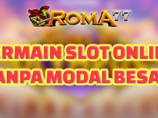 Bermain Slot Online Tanpa Modal Besar - Permainan slot online adalah salah satu jenis permainan kasino yang paling populer