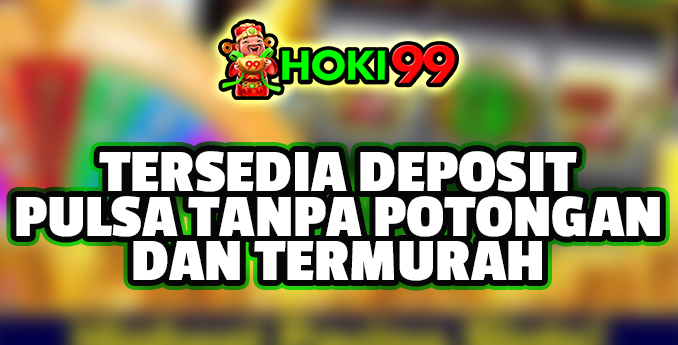 Tersedia Deposit Pulsa Tanpa Potongan dan Termurah - Dalam dunia taruhan online, kemudahan dan kecepatan dalam melakukan deposit Tersedia Deposit Pulsa Tanpa Potongan dan Termurah - Dalam dunia taruhan online, kemudahan dan kecepatan dalam melakukan deposit